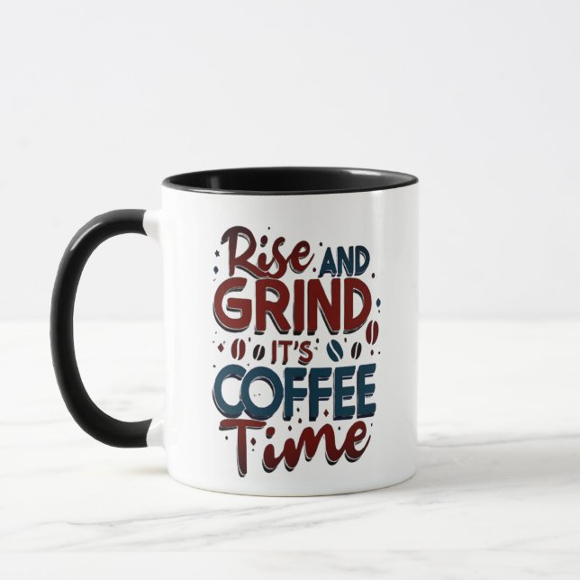 "Rise and grind, it's coffee time!"  Mug (Left)