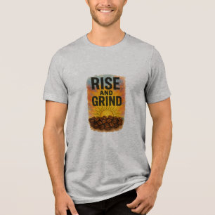 Rise and Grind Men's Tri-blend T-shirt Tri-Blend Shirt