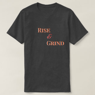 Rise and Grind – Motivational T-Shirt & Apparel