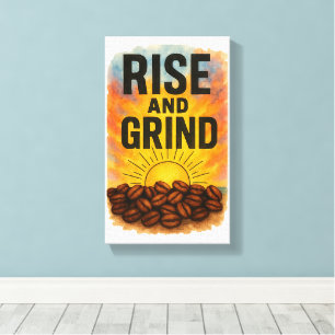 Rise and Grind Room Poster Canvas Print