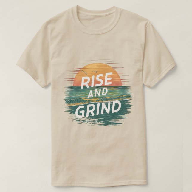 Rise and Grind T-Shirt (Design Front)