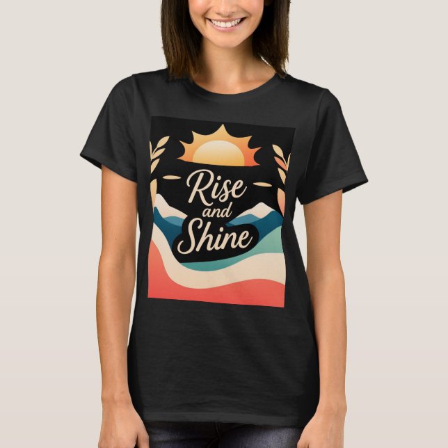 Rise and Shine: A Fresh Start T-Shirt (Front)