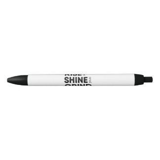 Rise and Shine and Grind Pen