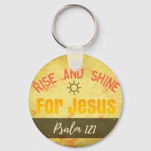 Rise and Shine for Jesus Key Ring