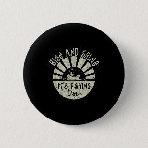 Rise And Shine It’s Fishing Time, Funny Sayings Fi 6 Cm Round Badge