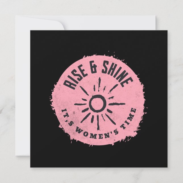 Rise and Shine it,s Women's time (Front)
