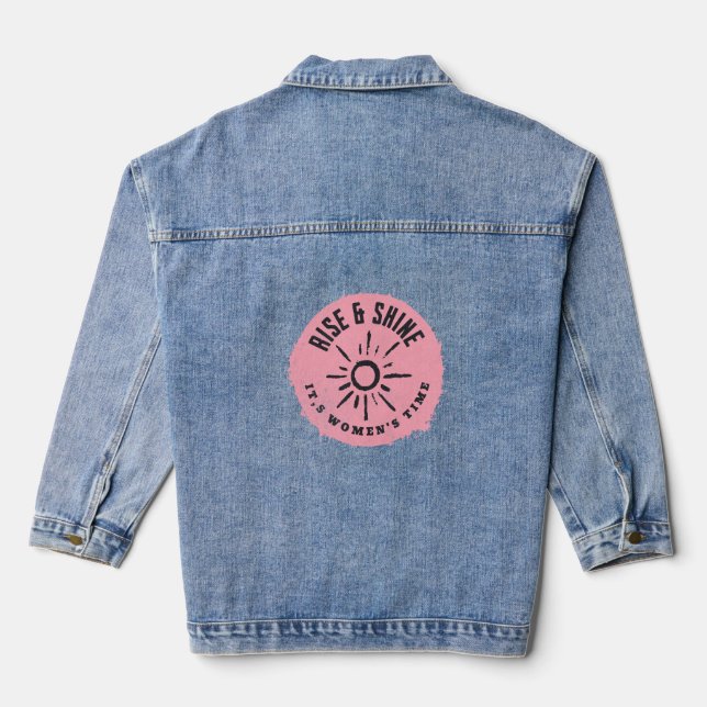 Rise and Shine it,s Women's time Denim Jacket (Back)
