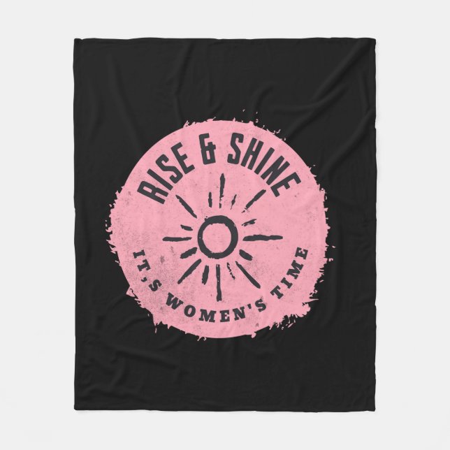 Rise and Shine it,s Women's time Fleece Blanket (Front)