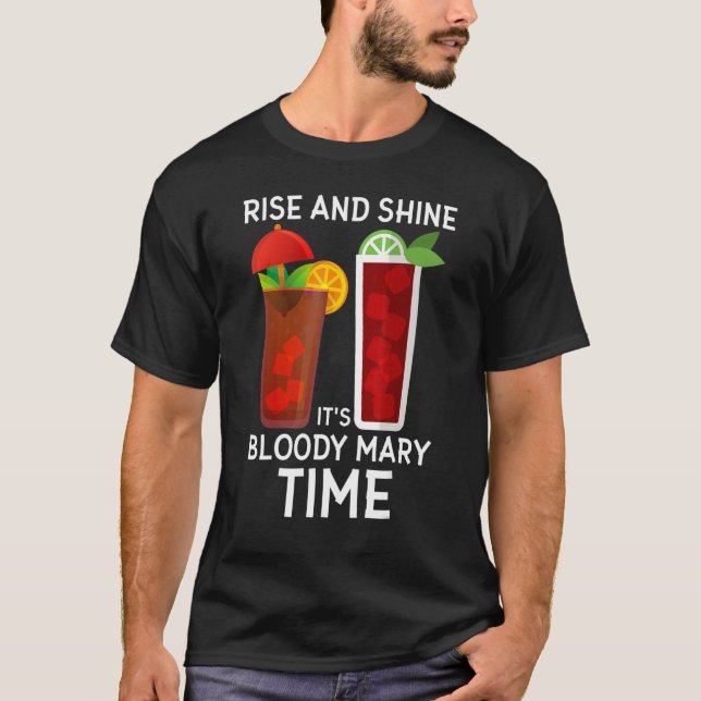 Rise And Shine It's Bloody Mary Time Cute Brunch B T-Shirt (Front)