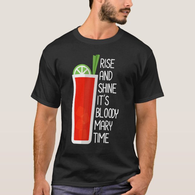 Rise And Shine It's Bloody Mary Time Cute Brunch B T-Shirt (Front)