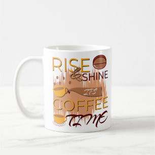 rise and shine it's coffee time mug