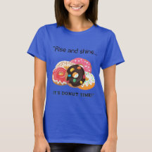 RISE AND SHINE , ITS DONUT TIME
