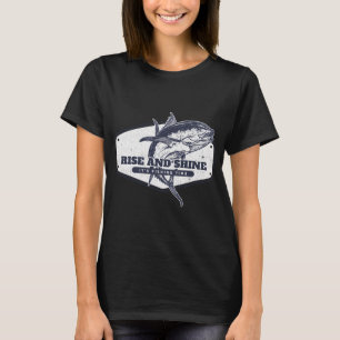 Rise and Shine It's Fishing Time T-Shirt