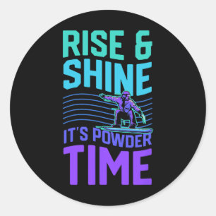 Rise And Shine It's Powder Time Snowboarding Aesth Classic Round Sticker