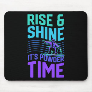 Rise And Shine It's Powder Time Snowboarding Aesth Mouse Mat