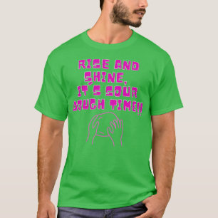 Rise And Shine Its Sourdough Time Design T-Shirt