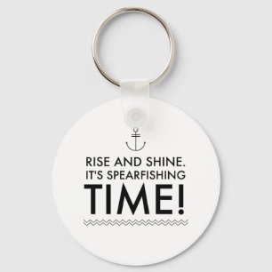 Rise and Shine It's Spearfishing TIme Key Ring