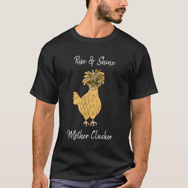 Rise and Shine, Mother Clucker Funny Chicken T-Shirt (Front)