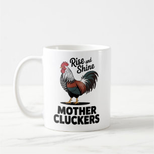 Rise And Shine Mother Cluckers Coffee Mug