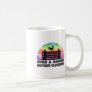 Rise And Shine Mother Cluckers - Fun Chicken Lover Coffee Mug