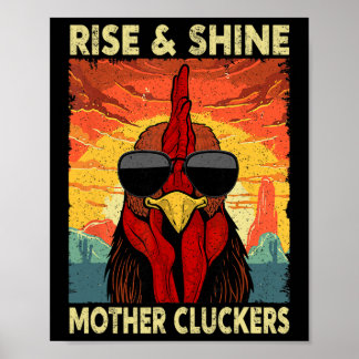 Rise And Shine Mother Cluckers Funny Farm Chicken Poster