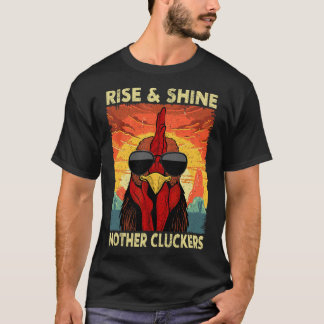 Rise And Shine Mother Cluckers Funny Farm Chicken T-Shirt