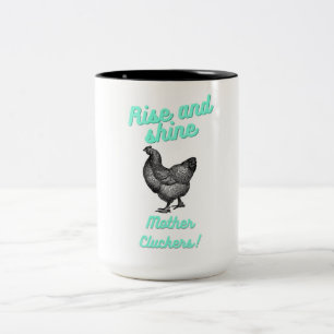 Rise and Shine Mother Cluckers mug