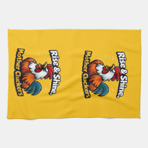 Rise and shine mother cluckers, roster quote  tea towel