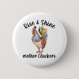Rise And Shine Mother Cluckers Shirt Funny Chicken 6 Cm Round Badge