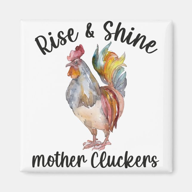 Rise And Shine Mother Cluckers Shirt Funny Chicken Magnet (Front)