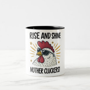 Rise And Shine Mother Cluckers!  Two-Tone Coffee Mug