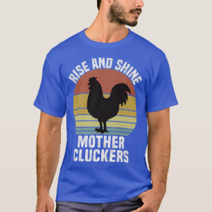 Rise and Shine Mother Cluckers Vintage Chicken Far T-Shirt