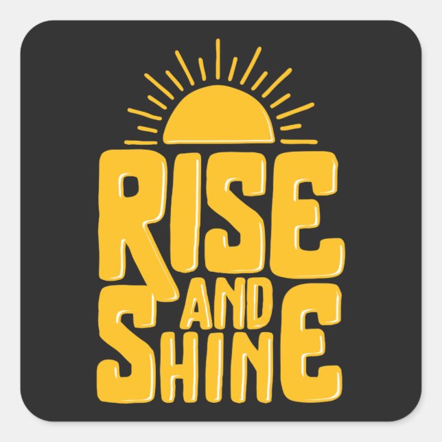 Rise And Shine Motivational Quote Square Sticker (Front)