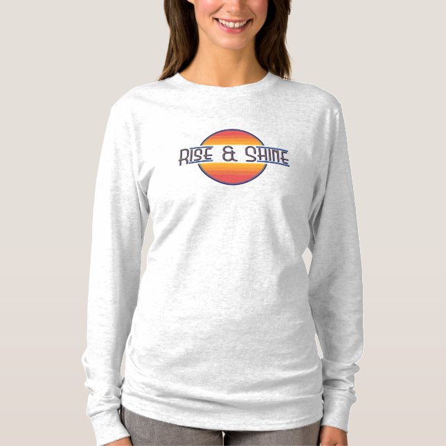 Rise and Shine T-Shirt (Front)