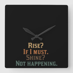Rise and Shine? umm. No. Square Wall Clock
