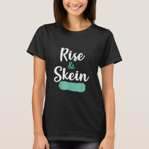 Rise And Skein Knitter Crocheter Yarn Lover Word P T-Shirt