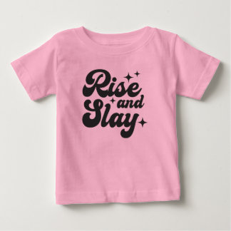 Rise and Slay Funny Girl Quote  Baby T-Shirt