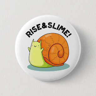 Rise And Slime Cute Snail Pun 6 Cm Round Badge