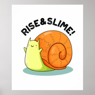 Rise And Slime Cute Snail Pun Poster