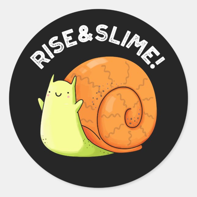 Rise And Slime Funny Snail Pun Dark BG Classic Round Sticker (Front)