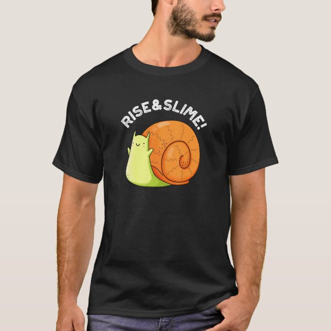 Rise And Slime Funny Snail Pun Dark BG T-Shirt (Front)