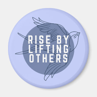 Rise By Lifting Others Magnet