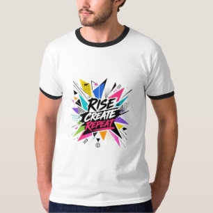 Rise Create Repeat Inspirational Motivational Quot T-Shirt