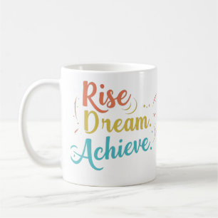 Rise Dream Achieve Coffee Mug