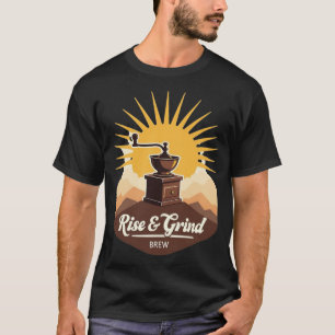 rise & Grind Brew Vintage Coffee Grinder Sunrise T-Shirt