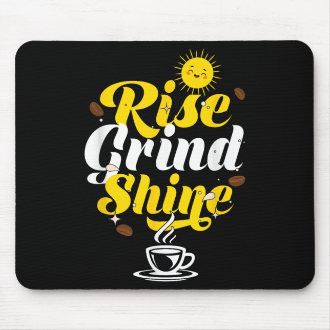 Rise Grind Shine _ Motivation Insration _ Influenc Mouse Mat (Front)