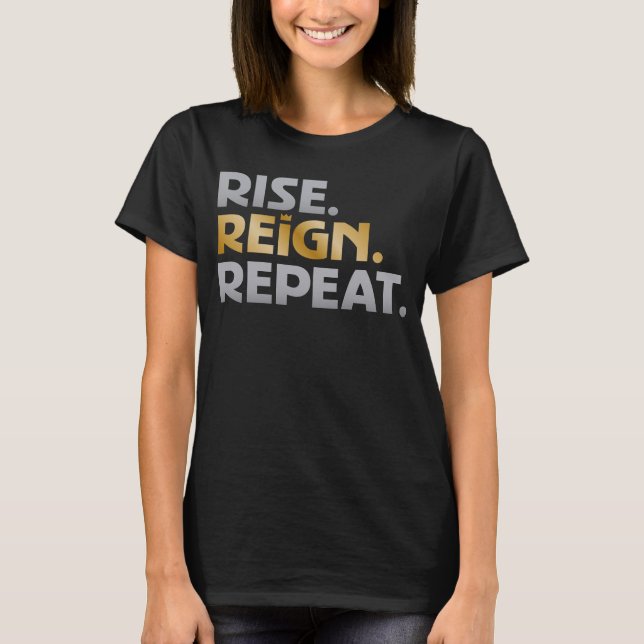 "Rise. Reign. Repeat." T-Shirt (Front)