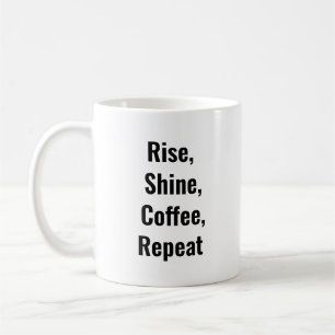 Rise, Shine, Coffee, Repeat Coffee Mug