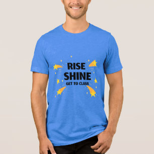 Rise Shine Get To Class School Beginning Tri-Blend Shirt