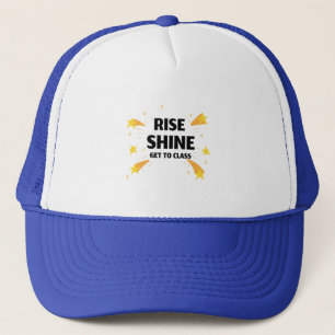 Rise Shine Get To Class School Beginning Trucker Hat